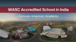 WASC Accredited School in India | Corvuss American Academy