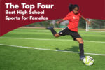 Best High School Sports for Females
